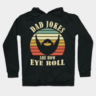 Dad Jokes are How Eye Roll - Funny Fathers Day Gift Hoodie